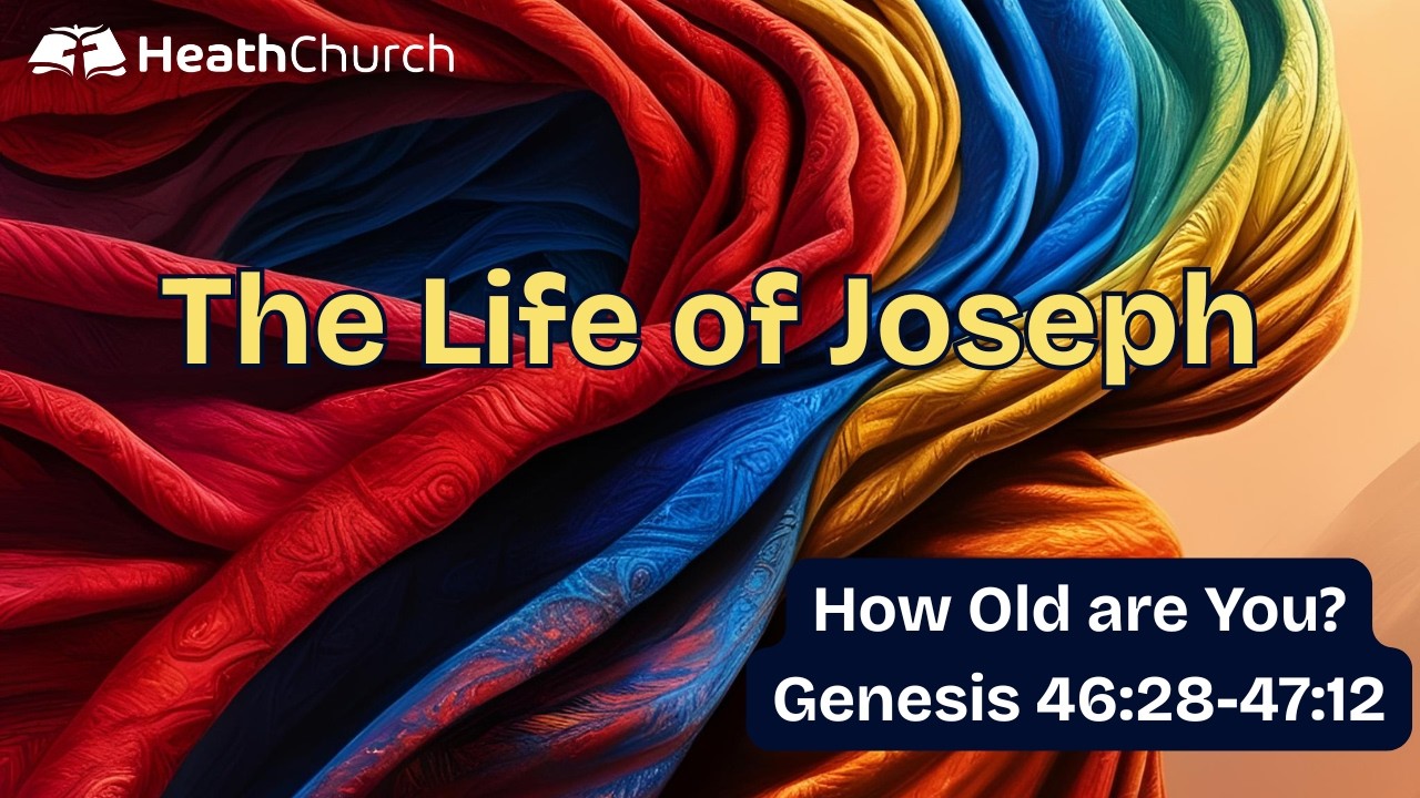 Life of Joseph Sermon 18: How Old are You? (Genesis 46:28-47:12). Sunday 22 February 2026 PM
