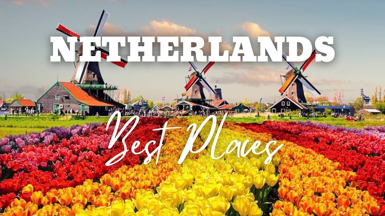 12 Best Places to Visit in Netherlands - Travel Video