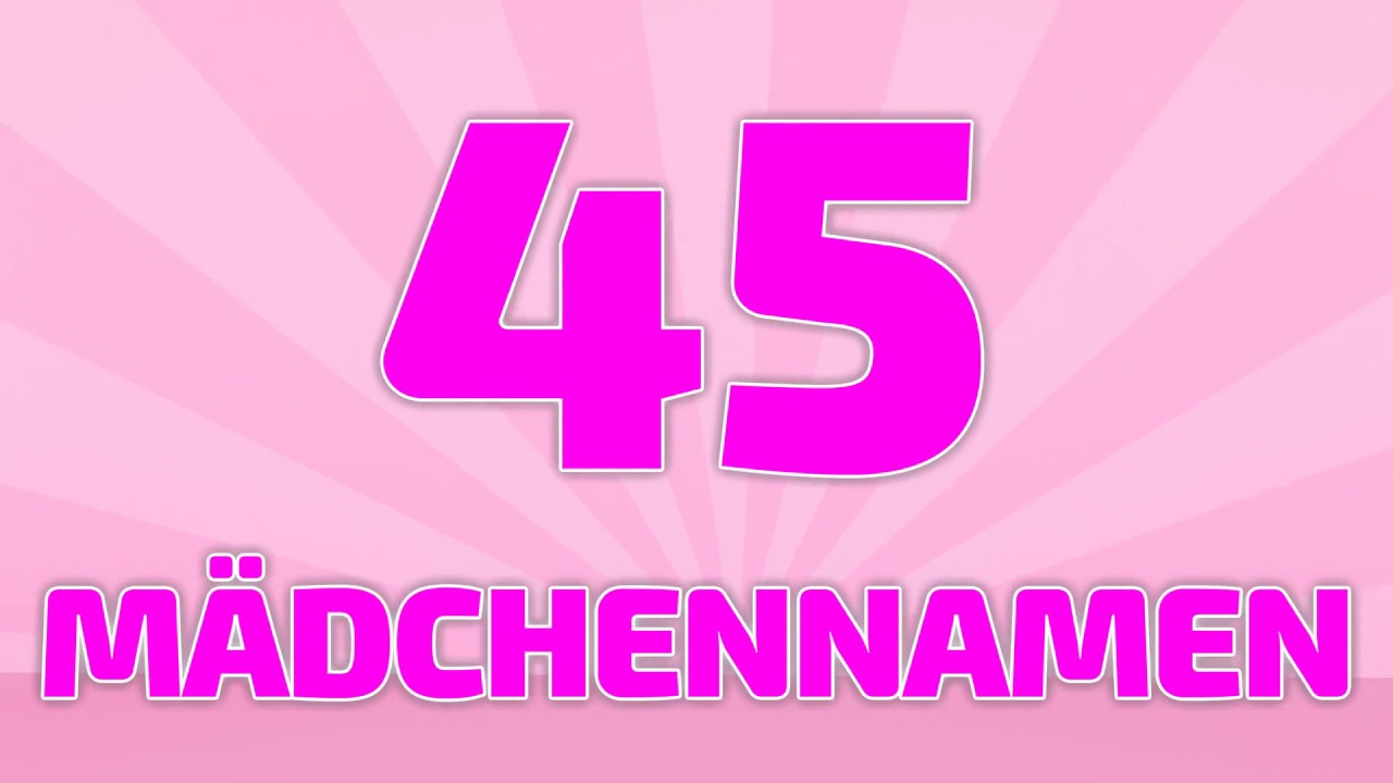 45 beliebte Mädchennamen  [4k]