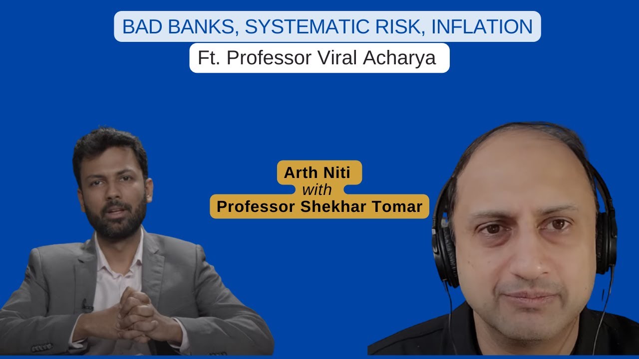 Bad banks, Systematic Risk, Inflation: Viral Acharya | ArthNiti