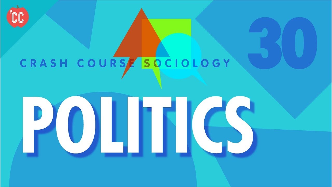 Politics: Crash Course Sociology #30