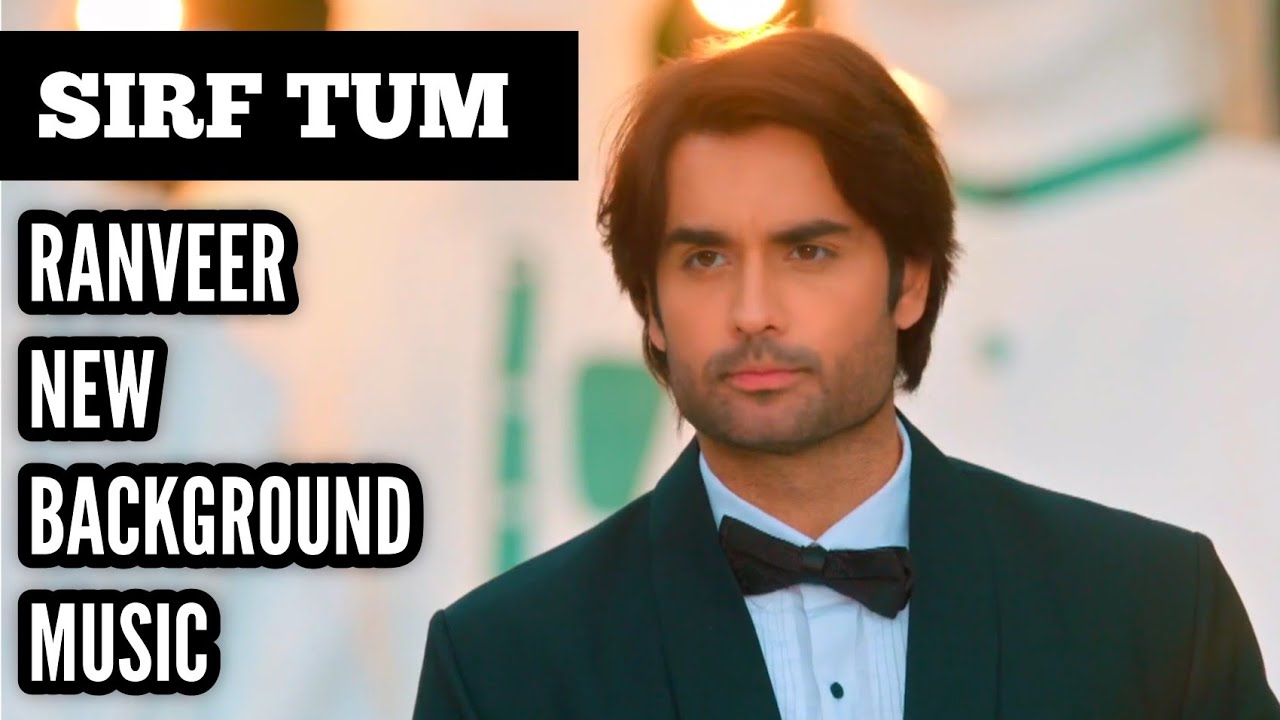 Sirf Tum | Ranveer New BGM | Ep 11