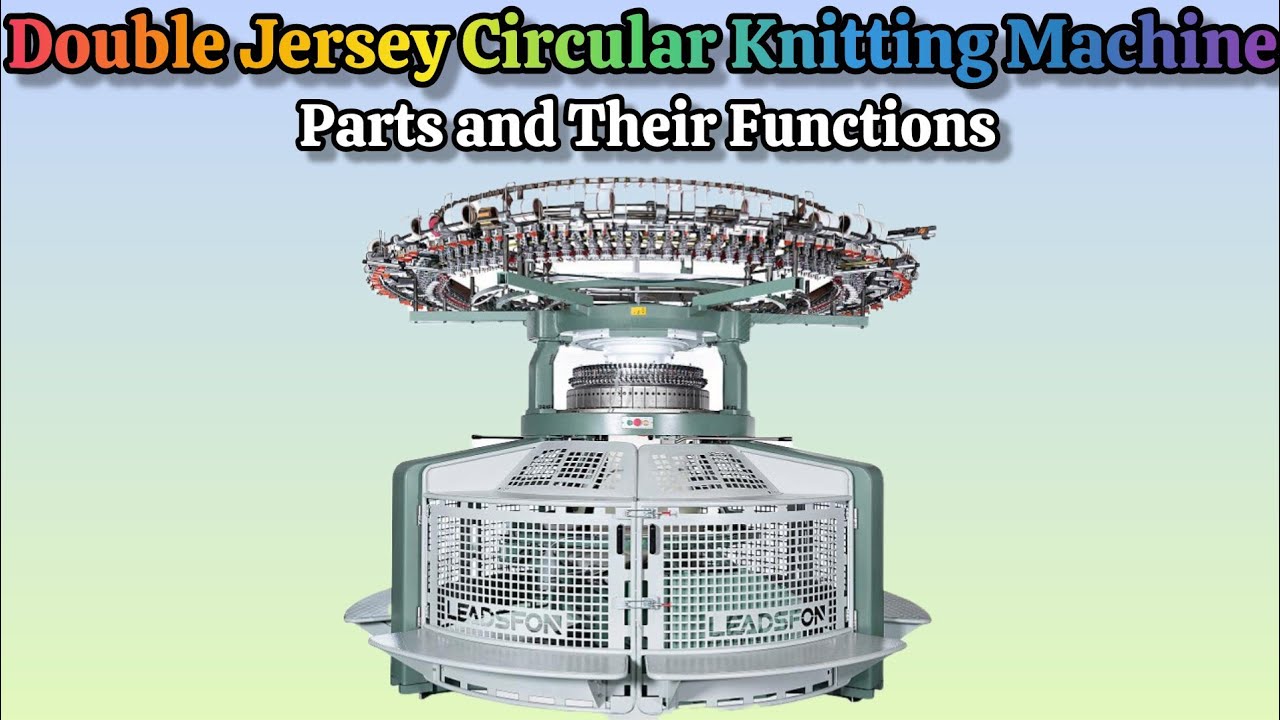 Double Jersey Circular Knitting Machine, Function of Double Jersey Circular Knitting Machine Parts