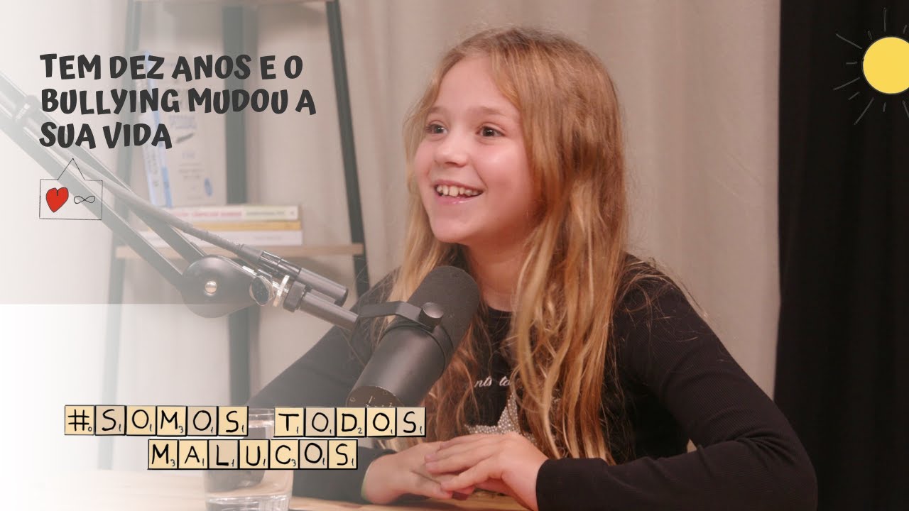 Tem dez anos e o bullying mudou a sua vida, com Diana Ginja | Somos Todos Malucos #82