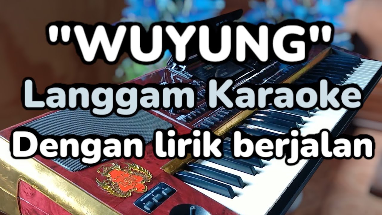 WUYUNG KARAOKE LANGGAM DENGAN LIRIK BERJALAN ~ Cipt. Ismanto