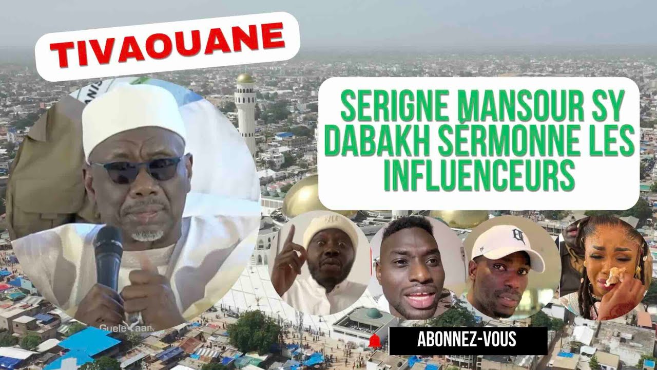 Serigne Mansour Sy Dabakh sermonne les influenceurs