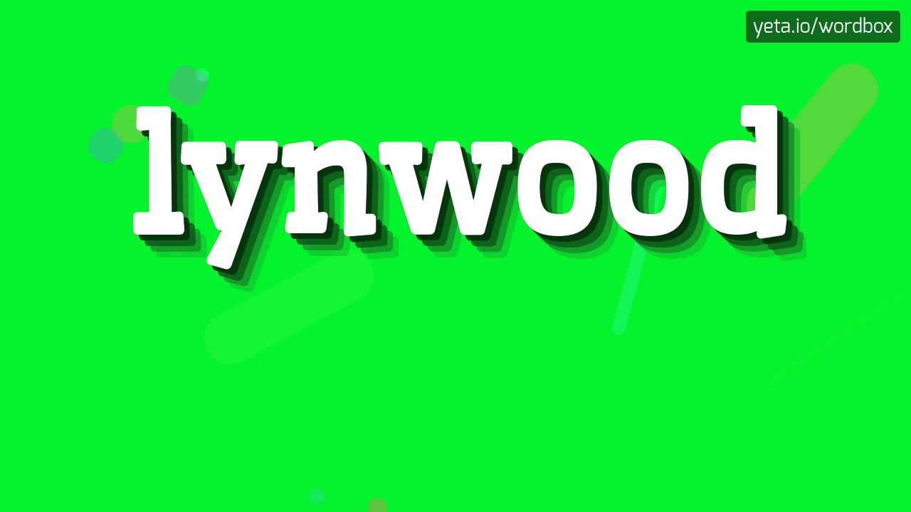 LYNWOOD - HOW TO PRONOUNCE IT?