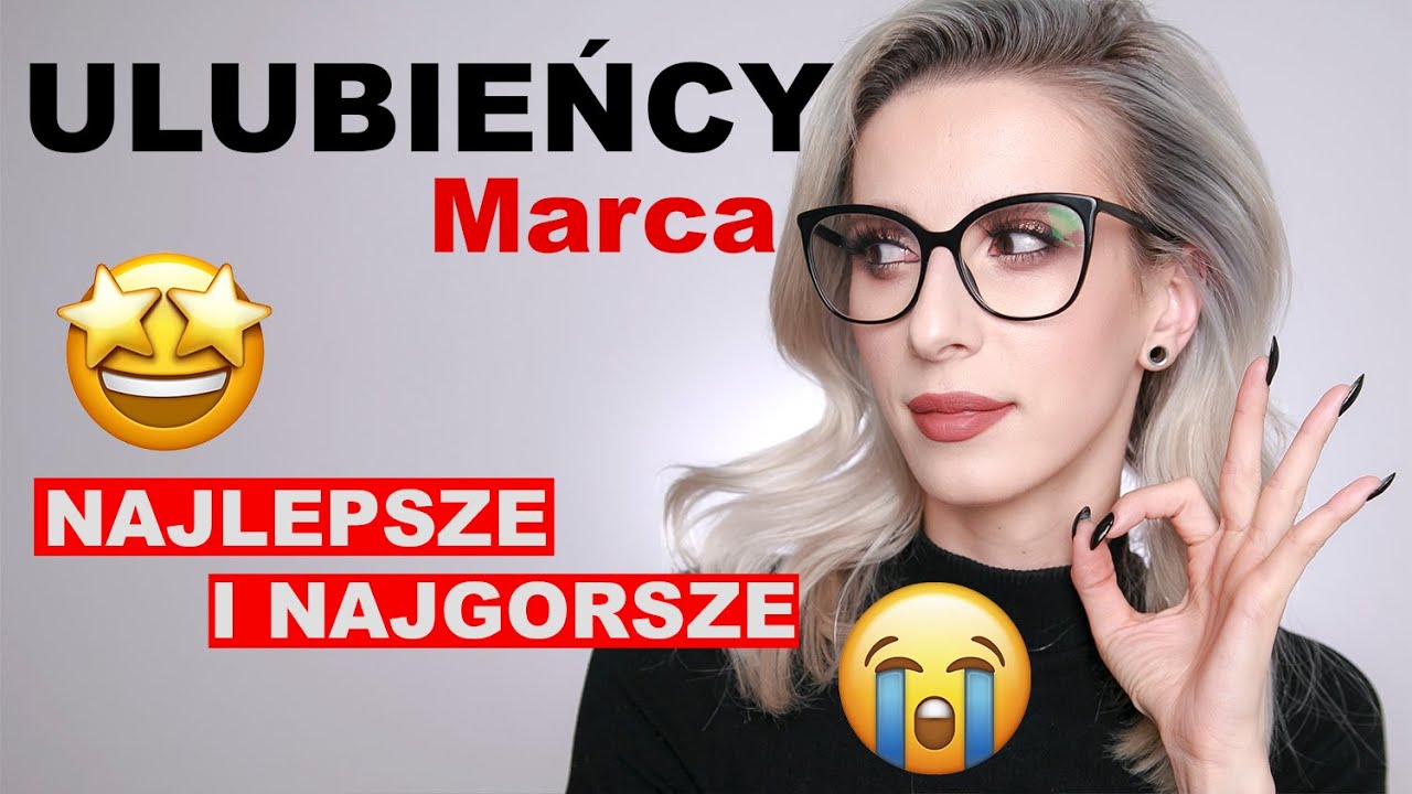 ULUBIEŃCY Marca 2021 - Pielęgnacja, makijaż i NAJGORSZY balsam do ust EVER! 😤