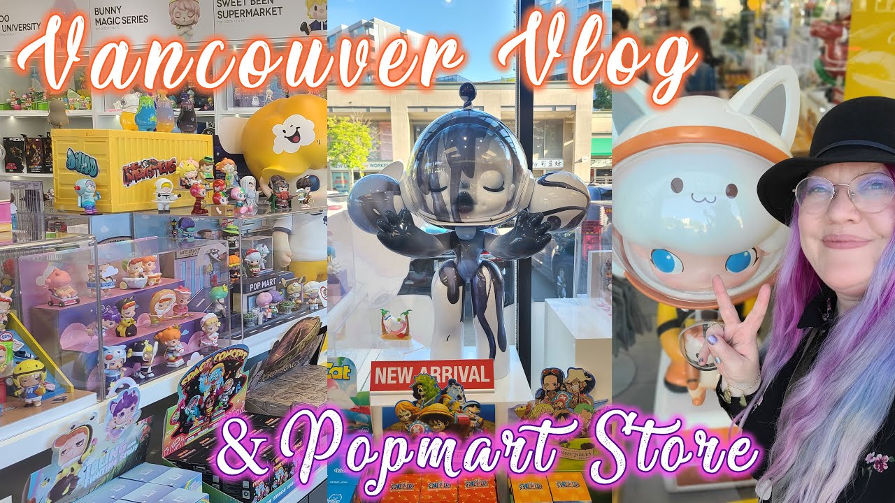 Vancouver Vlog & Popmart Official Store & Blind Box Unboxing + Miniso, Diaso, Oomomo, Token + more!