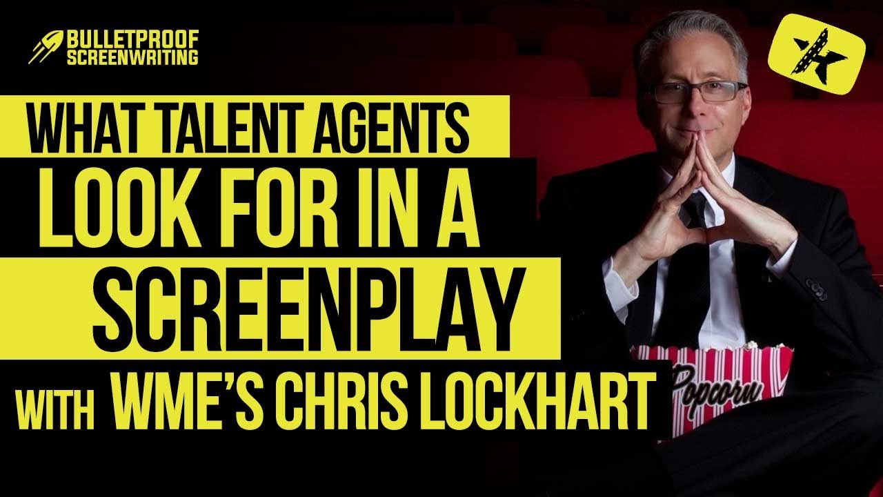 What Talent Agencies Look for in a Screenplay with WME's Chris Lockhart