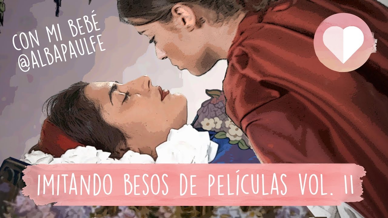 IMITANDO BESOS DE PELÍCULAS (Parte II) - DULCEIDA Y ALBA