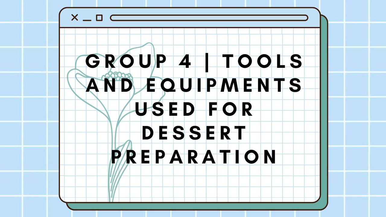 GROUP 4 | Tools and Equipments Used for Dessert Preparation