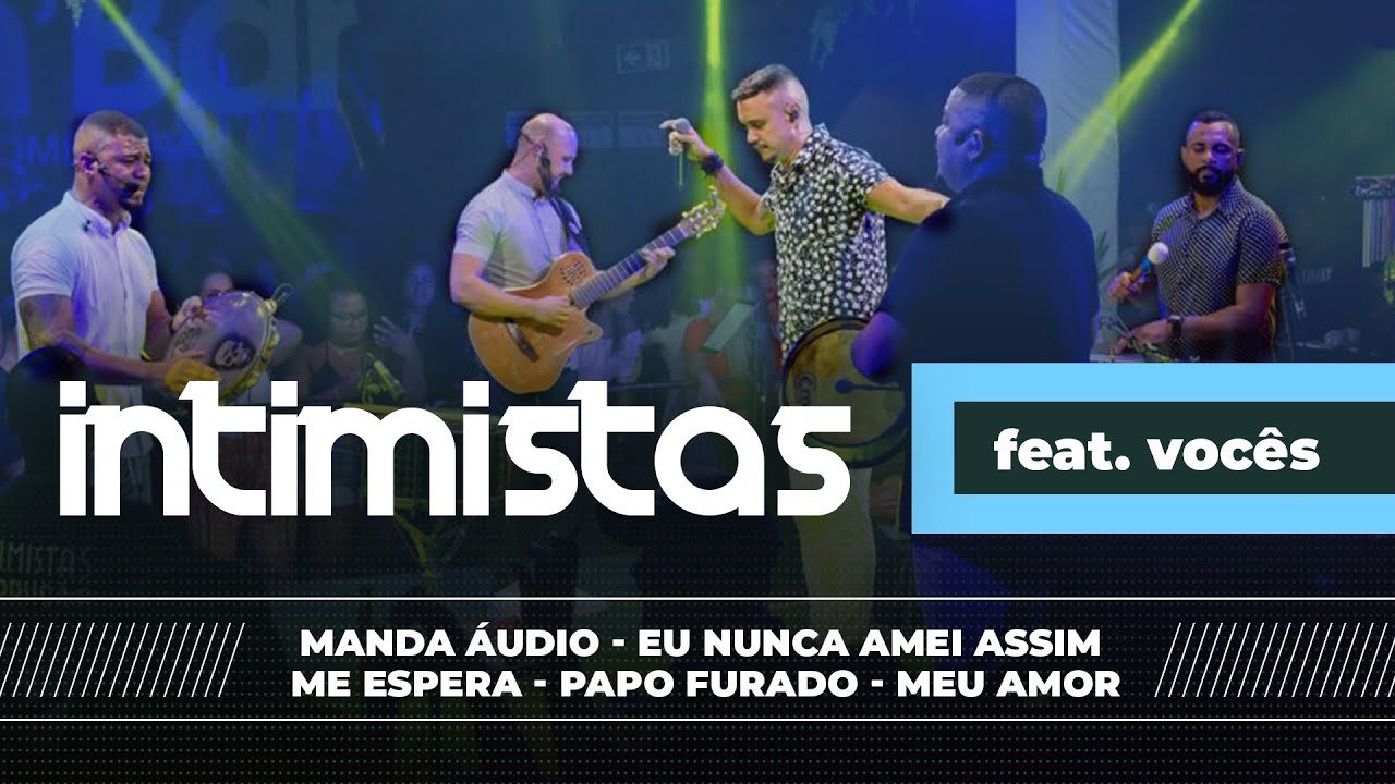 INTIMISTAS FEAT VOC&Ecirc;S - Manda &Aacute;udio / Eu nunca amei assim / Me Espera / Papo Furado / Meu Amor