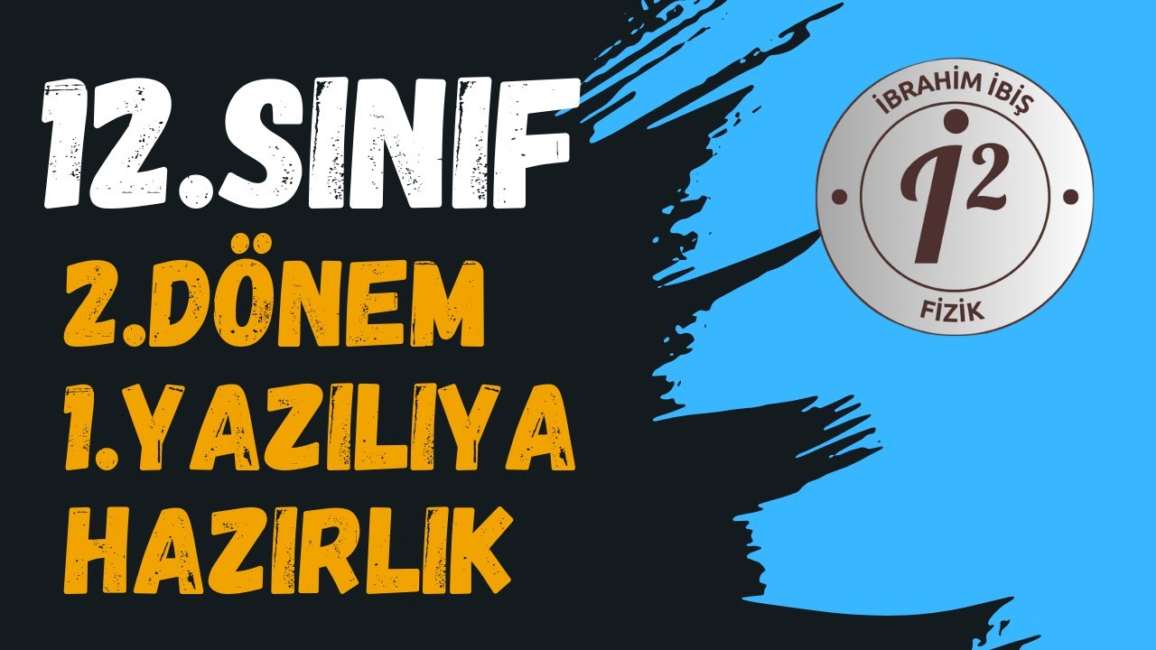 12. Sınıf Fizik 2. Dönem 1. Yazılı Hazırlık | Meb Senaryolarına Uygun | +PDF | İBRAHİM İBİŞ FİZİK
