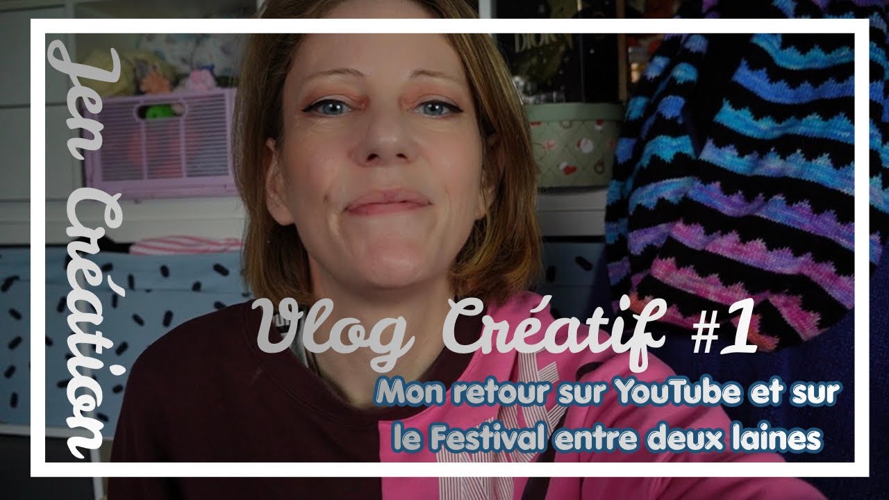 VlogCast Créatif #1 : mon Retour sur YT.. Je vous parle de Entre Deux Laines -Mes Achats mes tricots