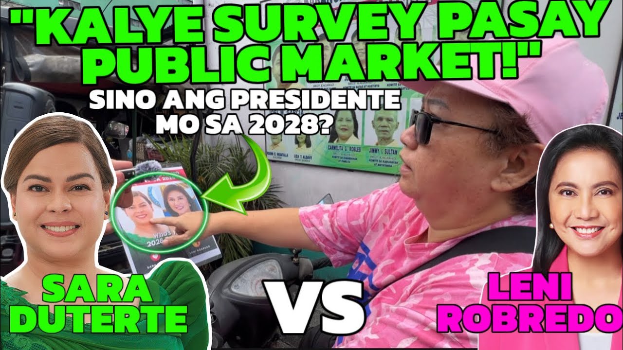 KALYE SURVEY PASAY PUBLIC MARKET! SINO ANG PRESIDENTE MO SA 2028? SARA DUTERTE VS LENI ROBREDO! 