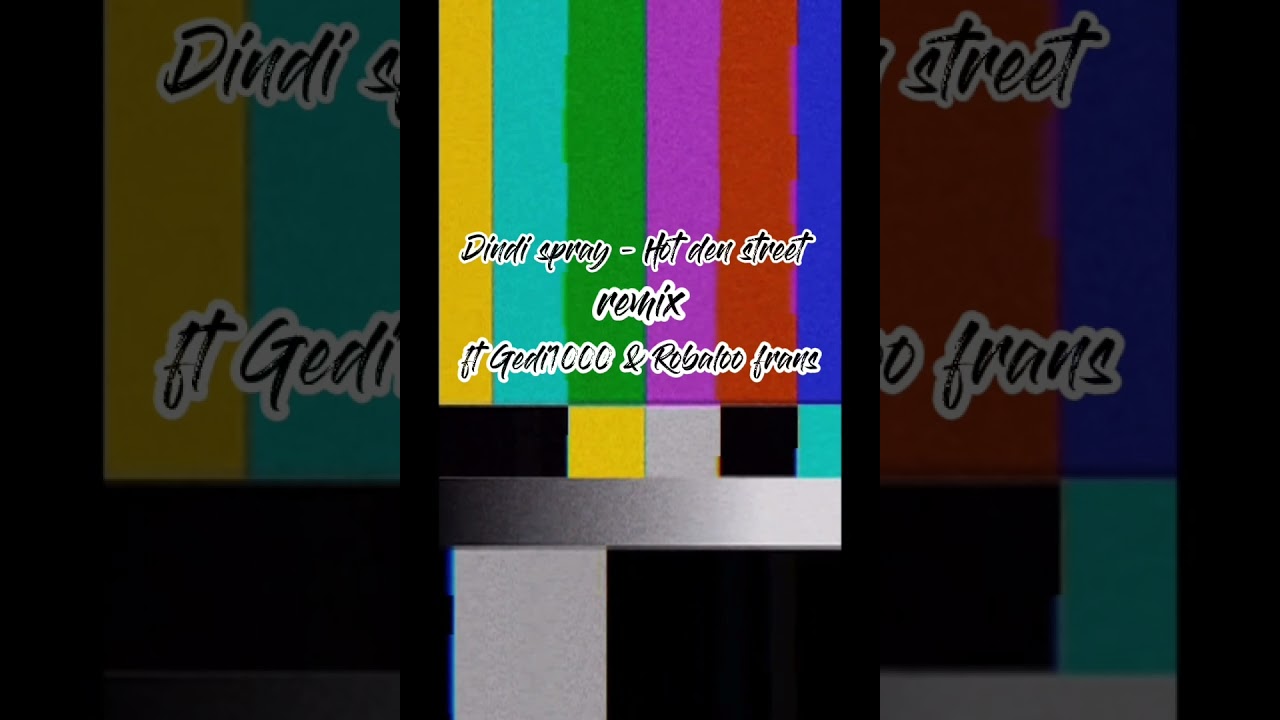 Dindi Spray - Hot den street REMIX ft Gedi1000 & Robaloo frans