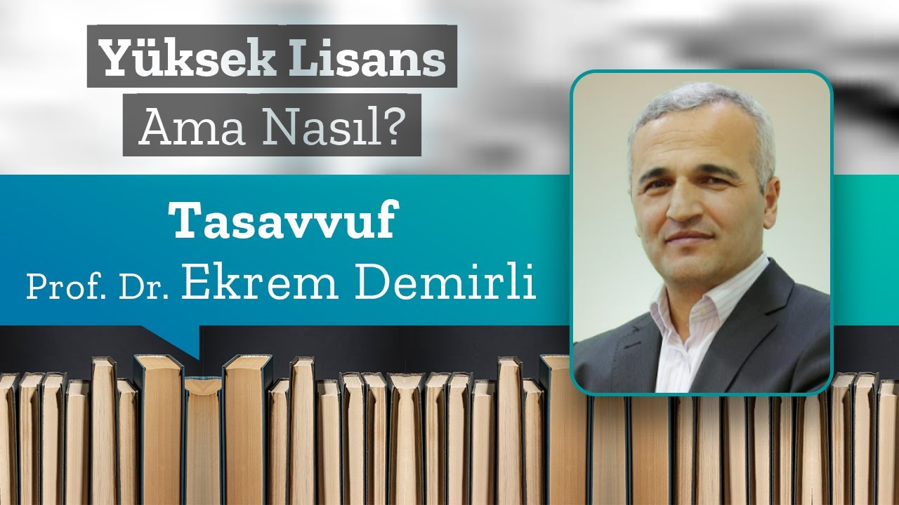 Tasavvuf, Prof. Dr. Ekrem Demirli | Yüksek Lisans Ama Nasıl 9