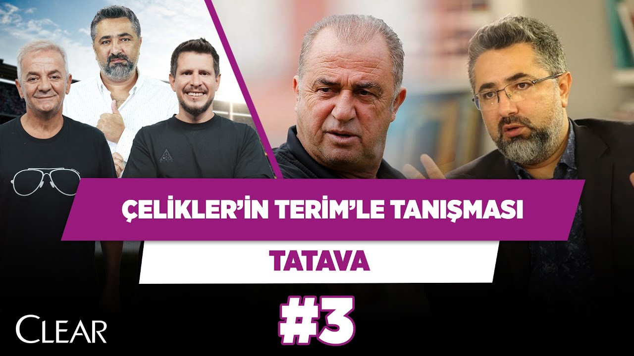 Serdar Ali Çelikler’in Fatih Terim’le tanışma anı | Zafer Algöz & Irmak Kazuk | Tatava #3