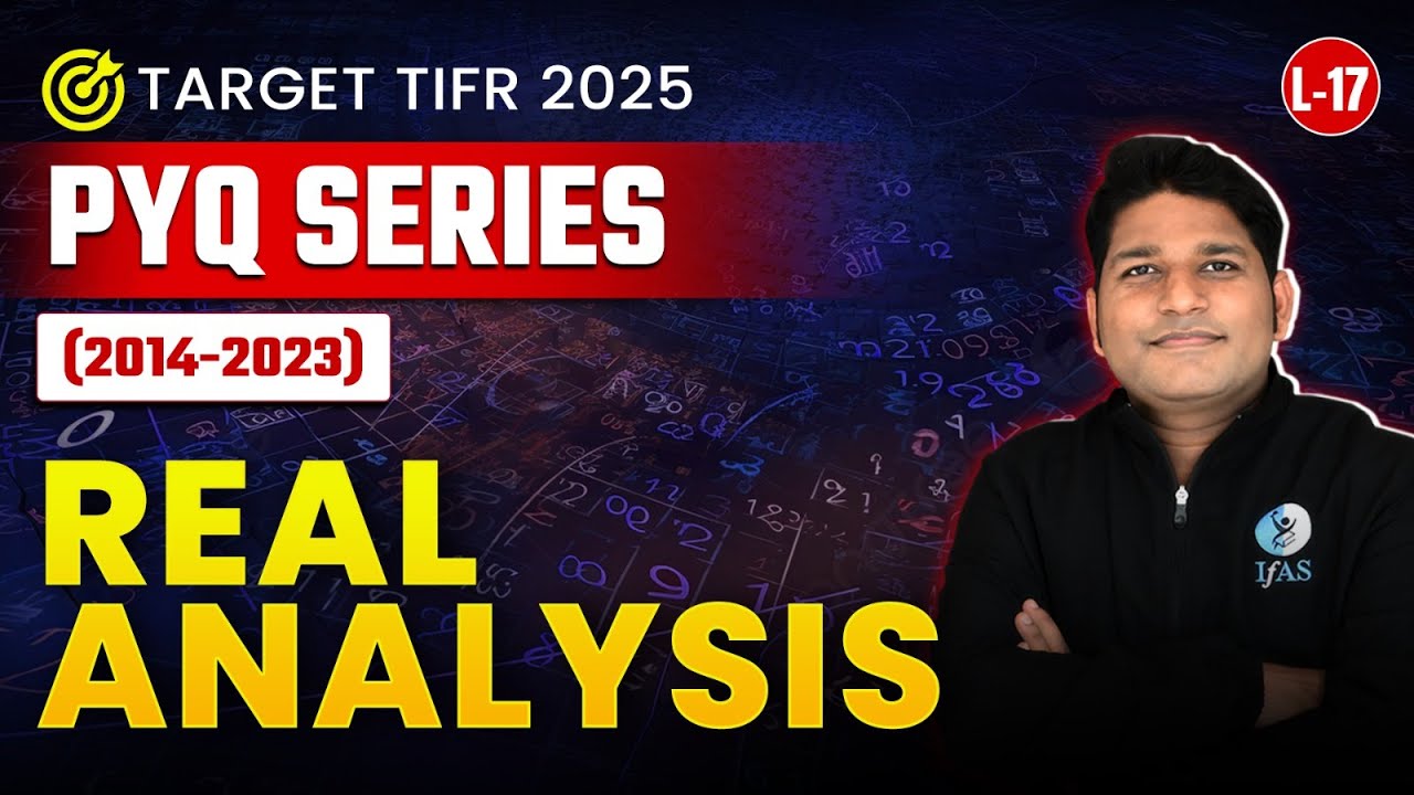 Real Analysis for TIFR 2025 Previous Year Questions | 2014-23 PYQs | L17