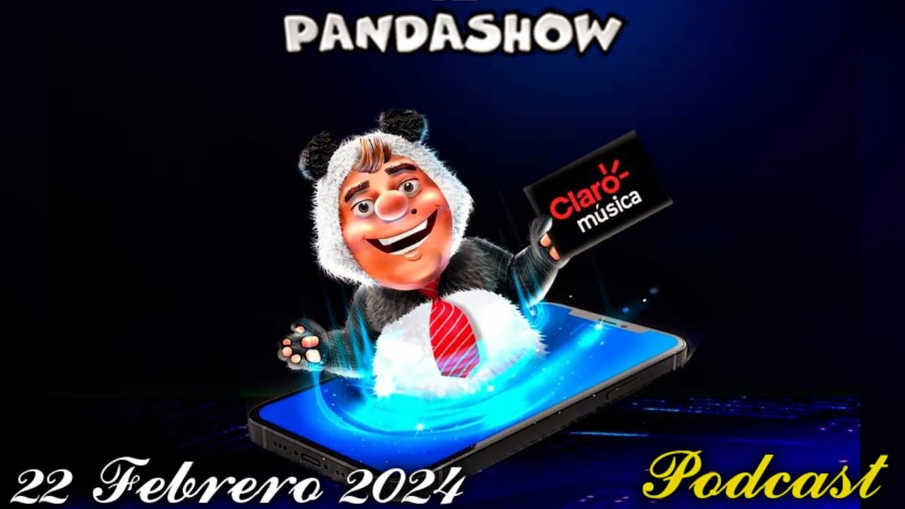 22 de  Febrero del 2024 Podcasts El Panda Show