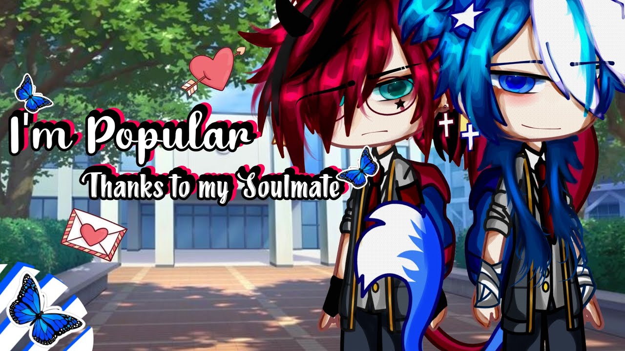 ♡I'm Popular Thanks to my Soulmate♡||Gay Love Story||BL||Gay||GCMM||Original||Gacha Club||Gacha Life