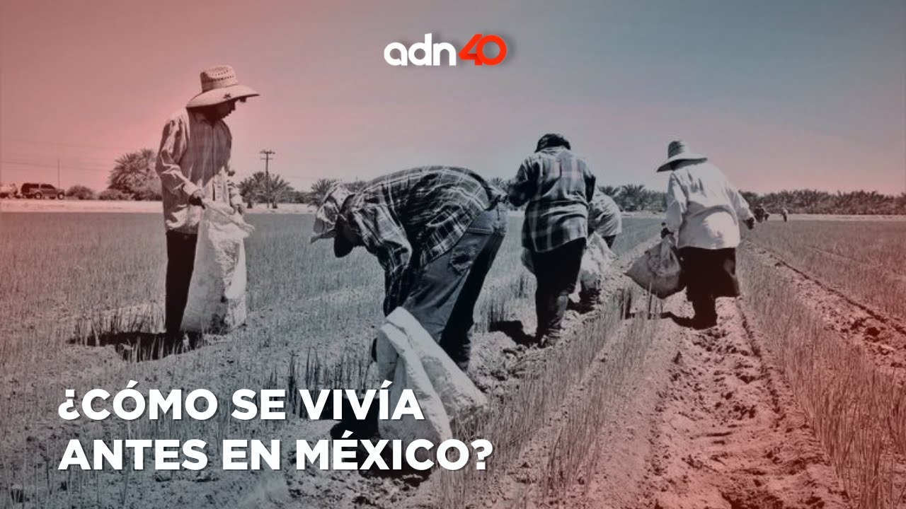 ¿Cómo se vivía antes en México? I El adn de la historia