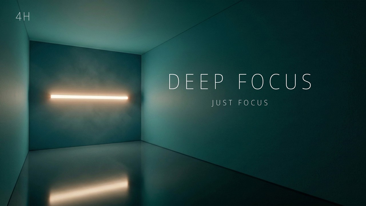 Deep Focus Music 4 Hours — JUST FOCUS