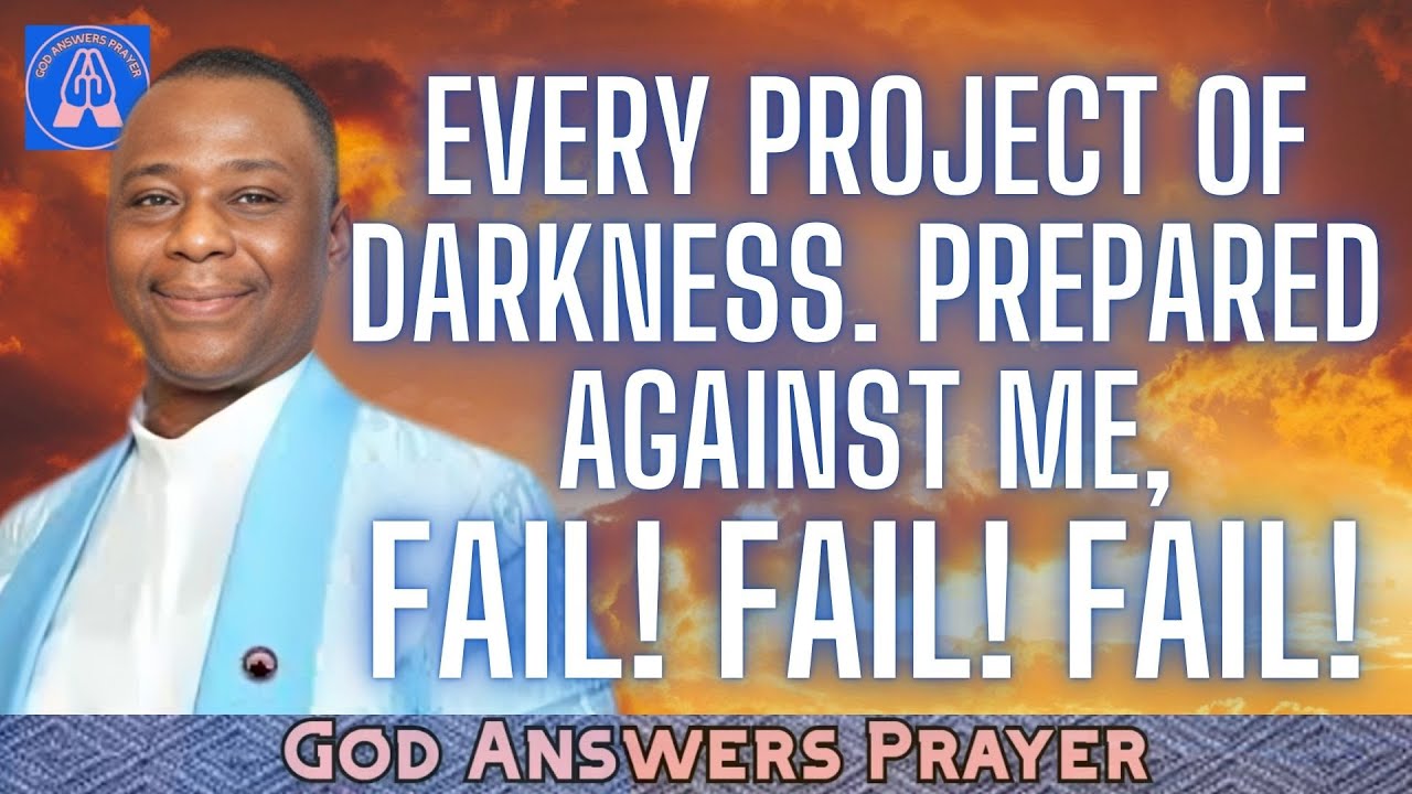EVERY PROJECT OF DARKNESS. PREPARED AGAINST ME, FAIL! FAIL!! FAIL!!! - DR DK OLUKOYA