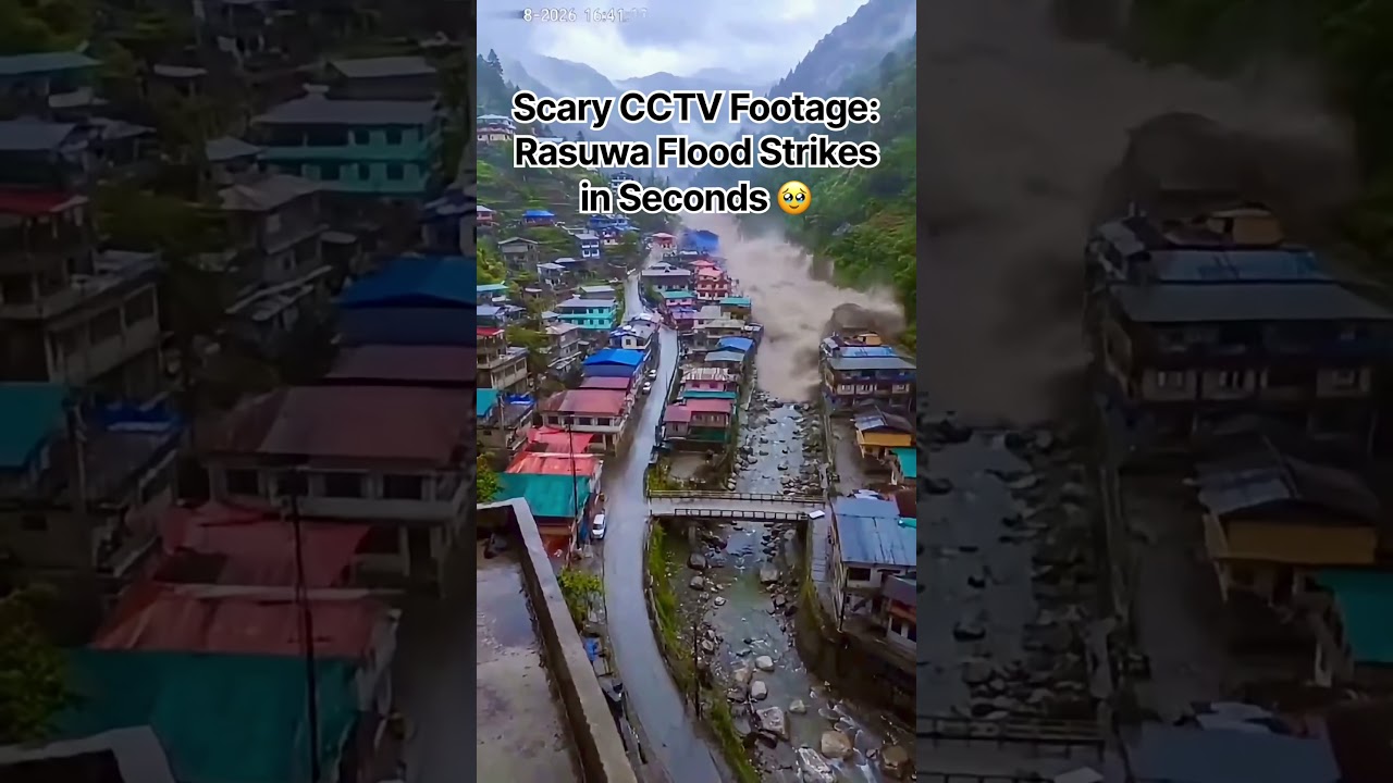 Rasuwa Flood Disaster: Shocking CCTV Footage 🥲