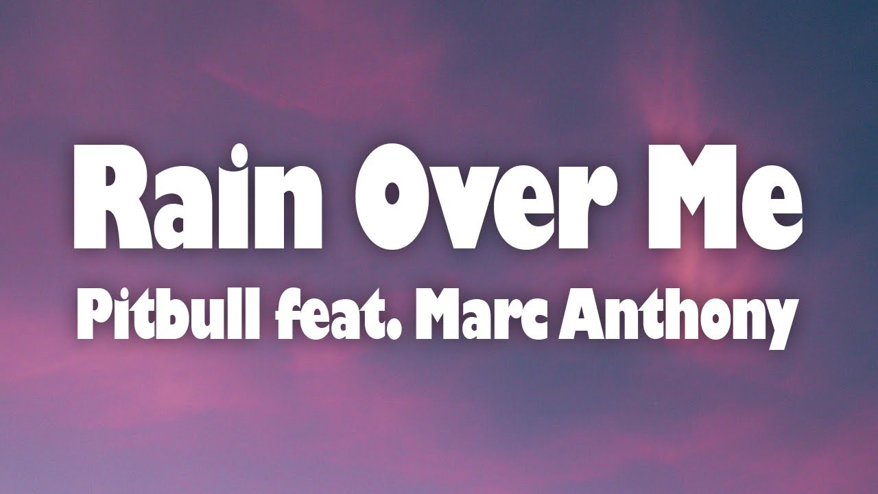 Pitbull - Rain Over Me (Lyrics) ft. Marc Anthony
