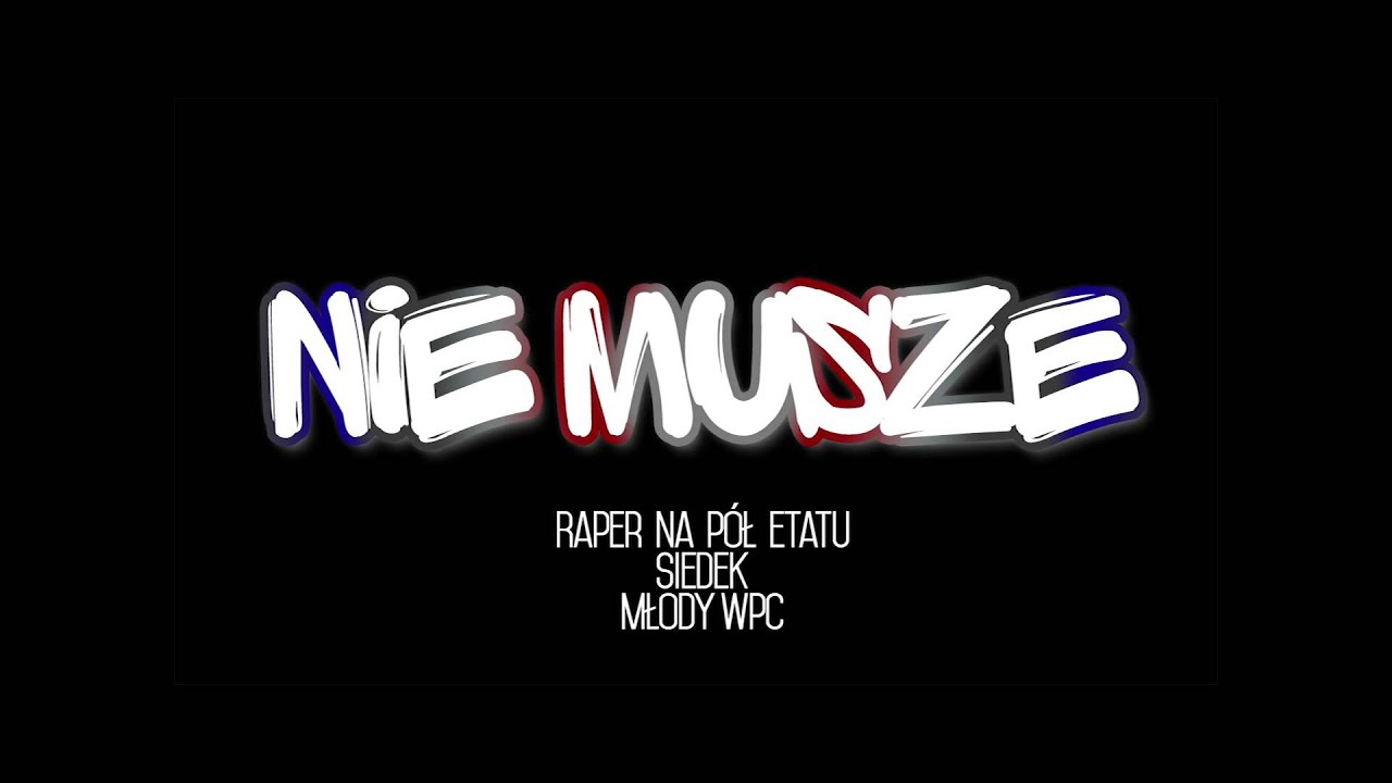 RNPE & SIEDEK & MŁODY WPC - NIE MUSZE (prod. GŁOWA)