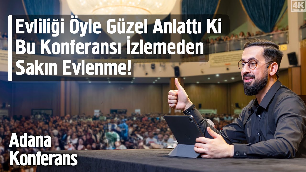 Evliliği Öyle Güzel Anlattı Ki Bu Konferansı İzlemeden Sakın Evlenme-Adana Medeniyet Vakfı Konferans