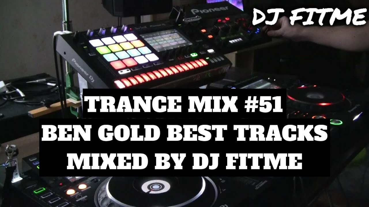 Big Trance Mix #51 Ben Gold Special Mixed By DJ FITME (Nxs2 & Toraiz)