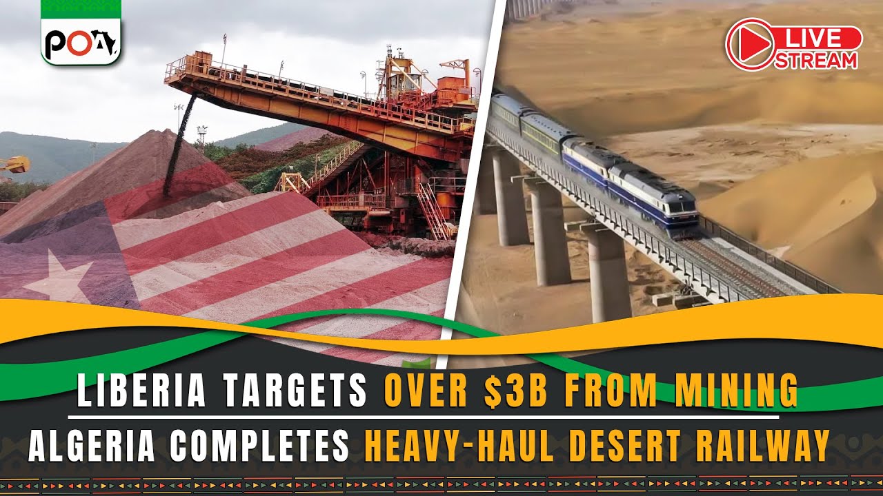 Liberia Targets Over $3 B From Mining, Algeria Completes Heavy-Haul Desert Railway