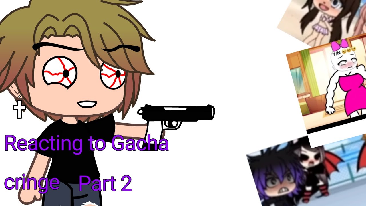 Reacting to Gacha cringe (part 2)