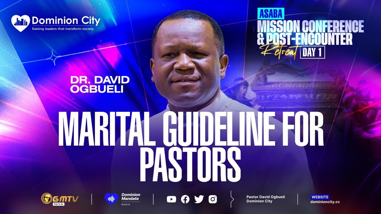 MARITAL GUIDELINES FOR PASTORS | DR DAVID OGBUELI | ASABA POST-ENCUNTER 2026