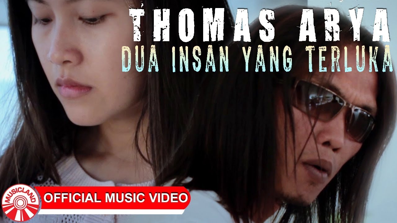 Thomas Arya - Dua Insan Yang Terluka [Official Music Video HD]