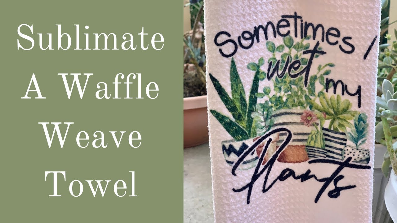 How to Sublimate A Waffle Weave Kitchen Towel