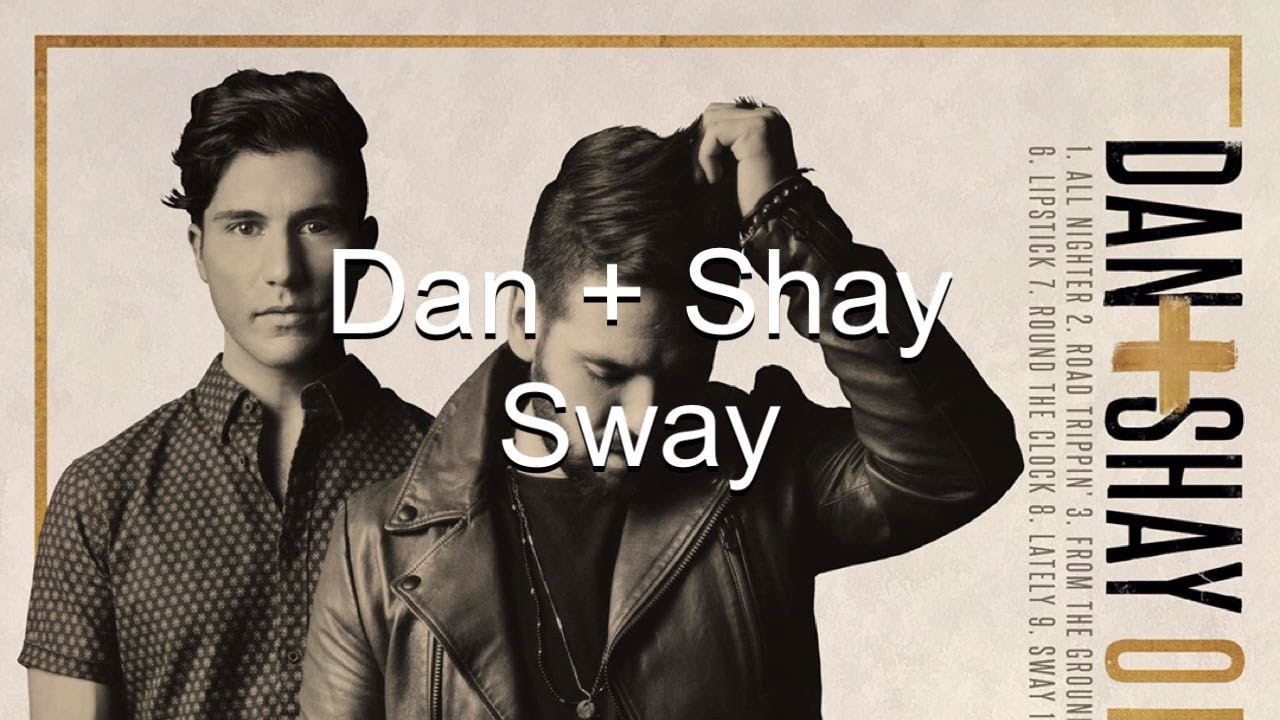 Dan + Shay Sway (Lyrics)