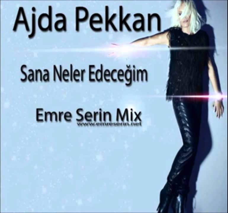 Ajda Pekkan   Sana Neler Edeceğim Emre Serin Mix