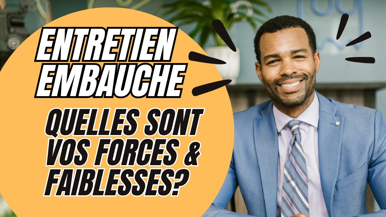 QUELLES SONT VOS FORCES ET VOS FAIBLESSES ? | 5 EXEMPLES DE REPONSES POUR LES ENTRETIENS D'EMBAUCHE
