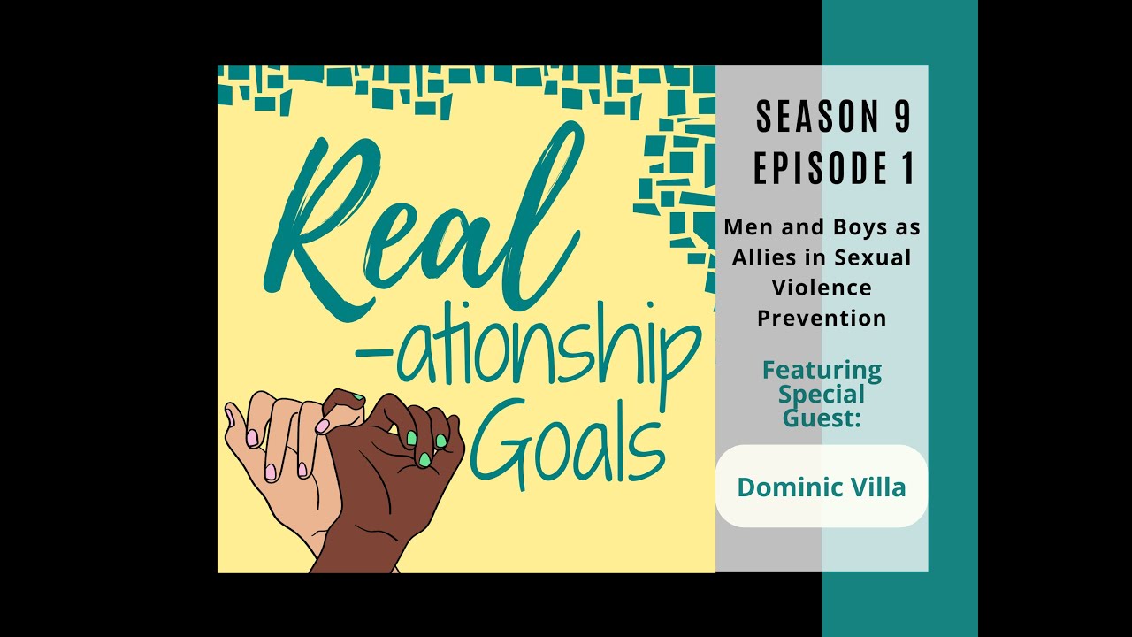 Real-ationship Goals S9 E1 Community Partner Spotlight: Engaging Men and Boys as Allies