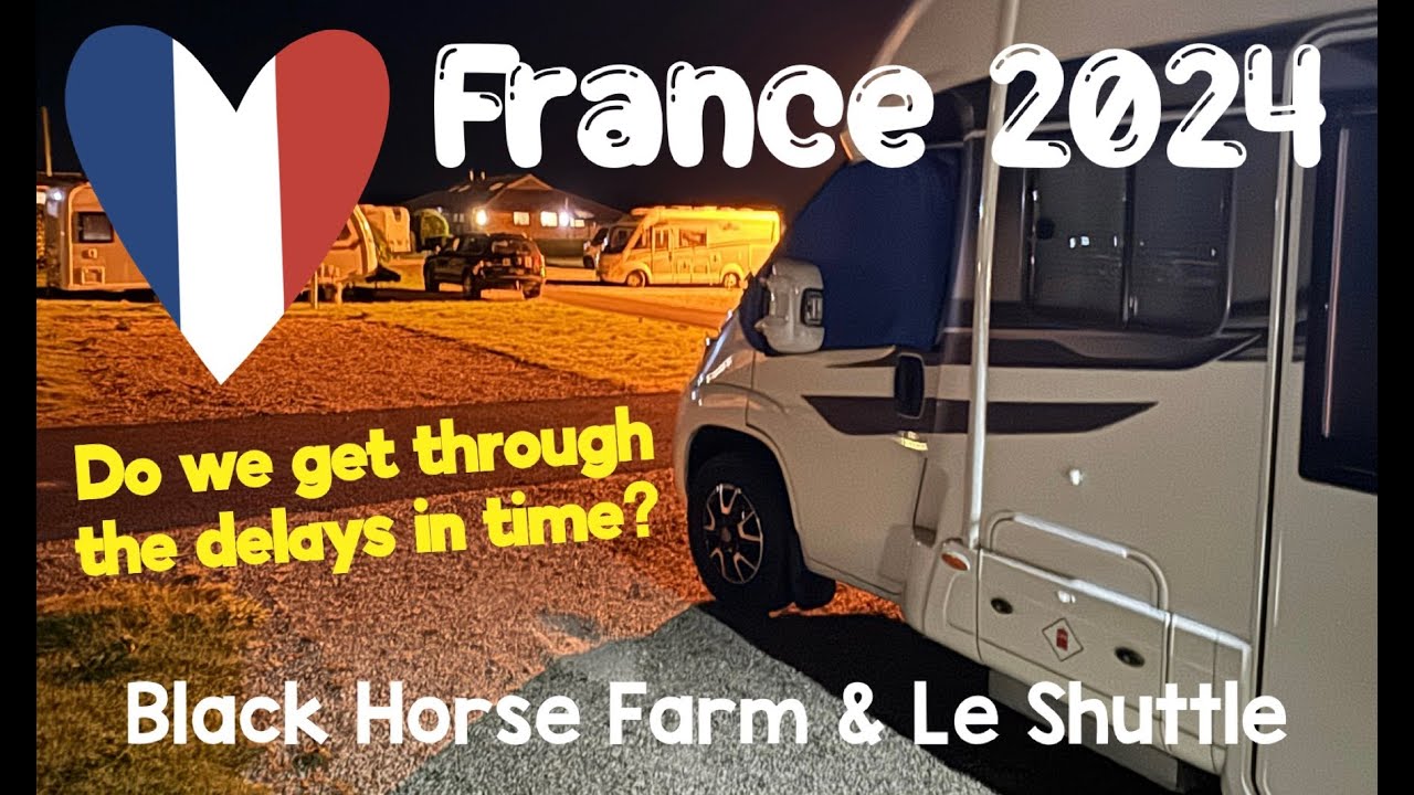 DELAYS and BUSY! Black Horse Farm & Le Shuttle as we head to FRANCE
