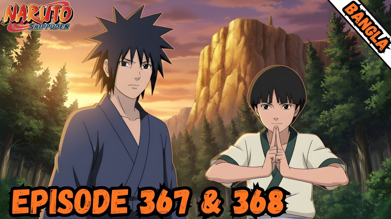 Madara and Hashirama Past Story |  Naruto Shippuden Episode 367 & 368 Explained in Bangla💥