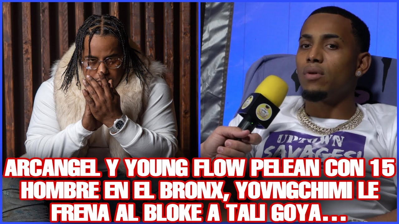ARCANGEL Y YOUNG FLOW PELEAN CON 15 HOMBRE EN EL BRONX, YOVNGCHIMI LE FRENA AL BLOKE A TALI GOYA…