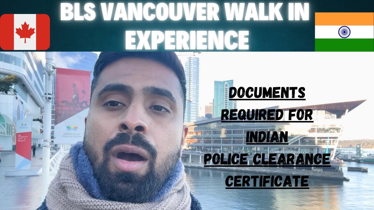 DOCUMENTS REQUIRED FOR INDIAN PCC | INDIAN PCC FOR CANADA PR | BLS VANCOUVER WALK IN EXPERIENCE | PR