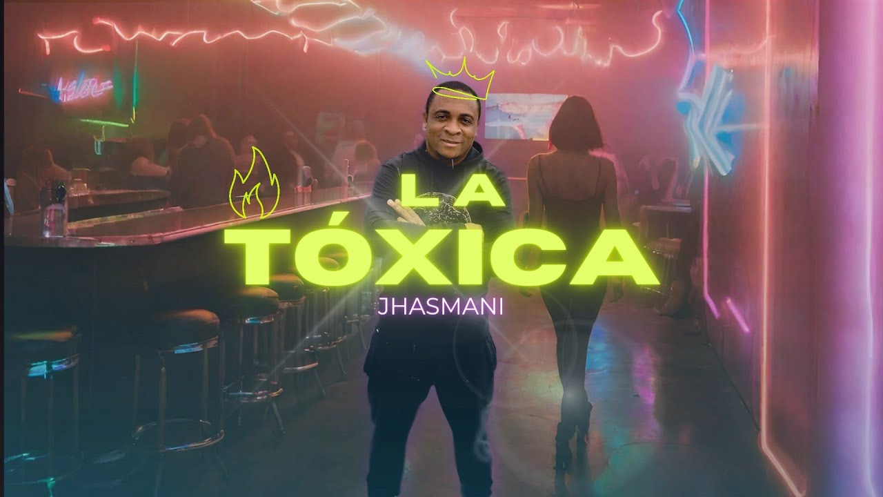 Jhasmani - La Tóxica ☢️