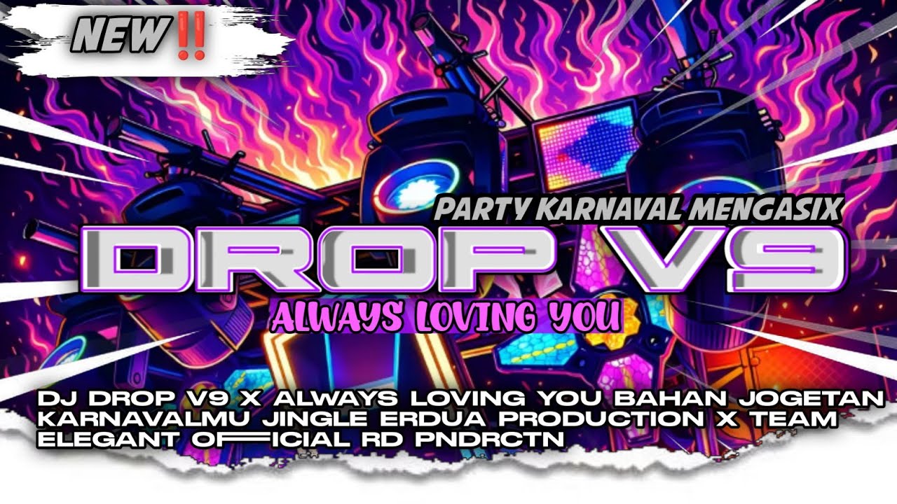 DJ DROP V9 X ALWAYS LOVING YOU ASIX //JINGLE ERDUA PRDCTN//BAHAN KARNAVALMU//