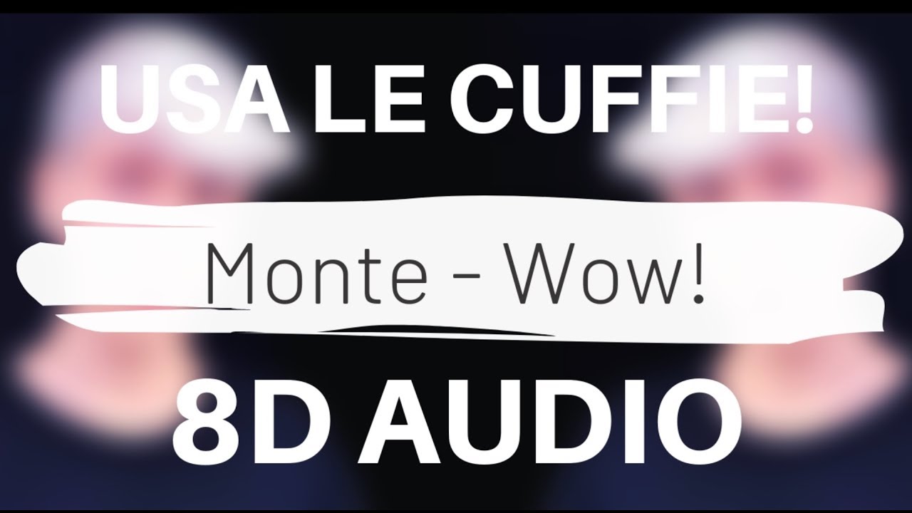 Monte - Wow! (8D AUDIO)